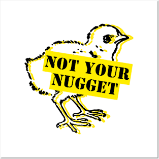 Not Your Nugget – Animal Rights Print Posters and Art